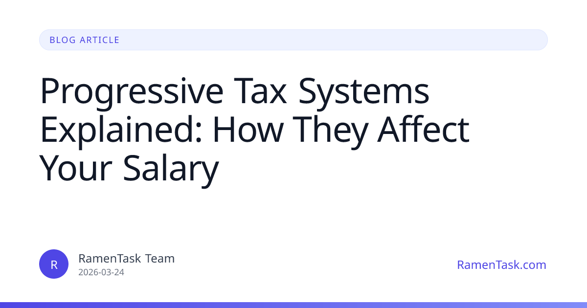 Progressive Tax Systems Explained: How They Affect Your Salary | RamenTask